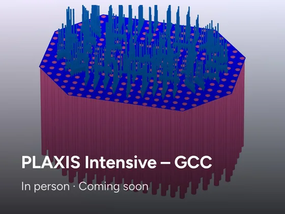 PLAXIS Intensive – GCC: in person, coming soon